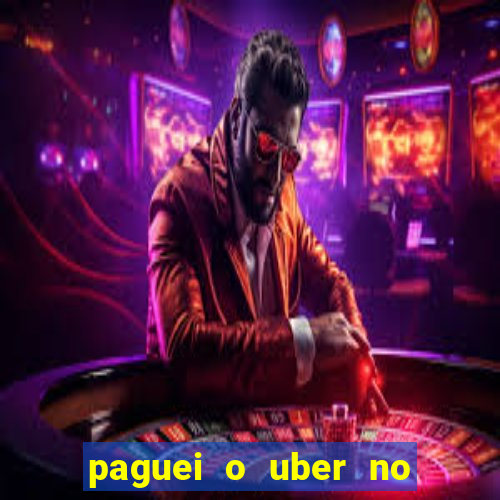 paguei o uber no pix e nao encontrou motorista